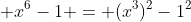 \displaystyle x^6-1 = (x^3)^2-1^2