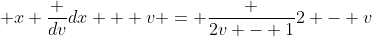 \displaystyle x \frac {dv}{dx} + v = \frac {2v - 1}{2 - v}