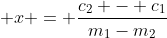 \displaystyle x = \frac{c_2 - c_1}{m_1-m_2}