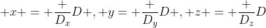 \displaystyle x = \frac {D_x}{D} , y= \frac {D_y}{D} , z = \frac {D_z}{D}
