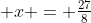 \displaystyle x = \tfrac{27}{8}