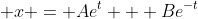 \displaystyle x = Ae^{t} + Be^{-t}