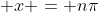 \displaystyle x = n\pi
