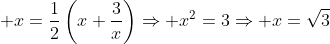 \displaystyle x=\frac{1}{2}\left(x+\frac{3}{x}\right)\Rightarrow x^2=3\Rightarrow x=\sqrt{3}