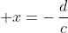 \displaystyle x=-\,{{d}\over{c}}