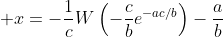 \displaystyle x=-\frac{1}{c}W\left(-\frac{c}{b}e^{-ac/b}\right)-\frac{a}{b}