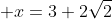 \displaystyle x=3+2\sqrt{2}