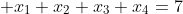 \displaystyle x_1+x_2+x_3+x_4=7