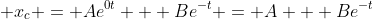 \displaystyle x_c = Ae^{0t} + Be^{-t} = A + Be^{-t}