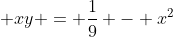 \displaystyle xy = \frac{1}{9} - x^2