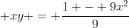\displaystyle xy = \frac{1 - 9x^2}{9}