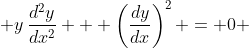\displaystyle y\,\frac{d^2y}{dx^2} + \left(\frac{dy}{dx}\right)^2 = 0 