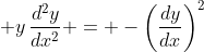 \displaystyle y\,\frac{d^2y}{dx^2} = -\left(\frac{dy}{dx}\right)^2