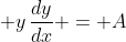 \displaystyle y\,\frac{dy}{dx} = A