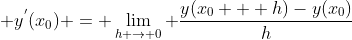 \displaystyle y^{'}(x_{0}) = \lim_{h \rightarrow 0} \frac{y(x_{0} + h)-y(x_{0})}{h}