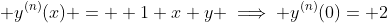 \displaystyle y^{(n)}(x) =  1+x+y \implies y^{(n)}(0)= 2