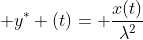 \displaystyle y^{*} (t)= \frac{x(t)}{\lambda^{2}}