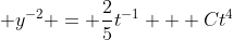\displaystyle y^{-2} = \frac{2}{5}t^{-1} + Ct^4