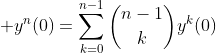\displaystyle y^{n}(0)=\sum_{k=0}^{n-1}\binom{n-1}{k}y^{k}(0)