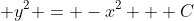 \displaystyle y^2 = -x^2 + C