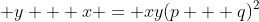 \displaystyle y + x = xy(p + q)^2