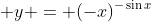 \displaystyle y = (-x)^{-\sin{x}}
