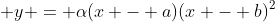 \displaystyle y = \alpha(x - a)(x - b)^2