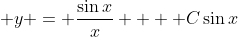\displaystyle y = \frac{\sin{x}}{x} +  C\sin{x}