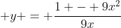 \displaystyle y = \frac{1 - 9x^2}{9x}