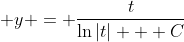\displaystyle y = \frac{t}{\ln{|t|} + C}