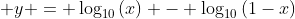 \displaystyle y = \log_{10}{(x)} - \log_{10}{(1-x)}