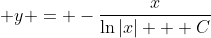 \displaystyle y = -\frac{x}{\ln{|x|} + C}