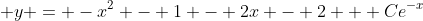\displaystyle y = -x^2 - 1 - 2x - 2 + Ce^{-x}