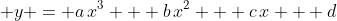 \displaystyle y = a\,x^3 + b\,x^2 + c\,x + d