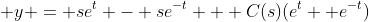 \displaystyle y = se^t - se^{-t} + C(s)(e^t+ e^{-t})