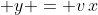 \displaystyle y = v\,x