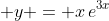 \displaystyle y = x\,e^{3x}
