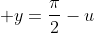 \displaystyle y=\frac{\pi}{2}-u