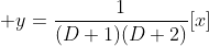 \displaystyle y=\frac{1}{(D+1)(D+2)}[x]