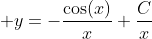\displaystyle y=-\frac{\cos(x)}{x}+\frac{C}{x}
