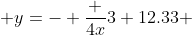 \displaystyle y=- \frac {4x}{3}+12.33 