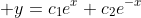 \displaystyle y=c_1e^x+c_2e^{-x}