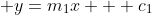 \displaystyle y=m_1x + c_1
