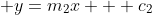 \displaystyle y=m_2x + c_2