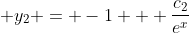 \displaystyle y_2 = -1 + \frac{c_2}{e^x}