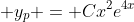 \displaystyle y_p = Cx^2e^{4x}