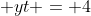 \displaystyle yt = 4