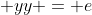 \displaystyle yy = e