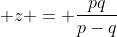 \displaystyle z = \frac{pq}{p-q}
