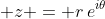 \displaystyle z = r\,e^{i\theta}